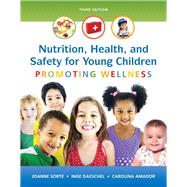 Nutrition, Health and Safety for Young Children Promoting Wellness with Enhanced Pearson eText -- Access Card Package