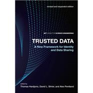 Trusted Data, revised and expanded edition A New Framework for Identity and Data Sharing
