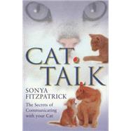 Cat Talk : The Secrets of Communicating with Your Cat