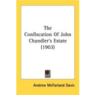The Confiscation Of John Chandler's Estate
