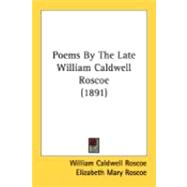Poems By The Late William Caldwell Roscoe