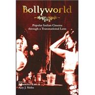 Bollyworld; Popular Indian Cinema Through A Transnational Lens