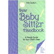 Dear Baby Sitter Handbook A Handy Guide for Your Child's Sitter