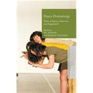 Dance Dramaturgy Modes of Agency, Awareness and Engagement