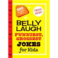 Belly Laugh Funniest, Grossest Jokes for Kids