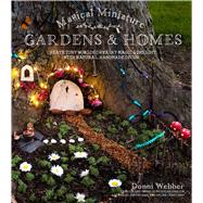 Magical Miniature Gardens & Homes Create Tiny Worlds of Fairy Magic & Delight with Natural, Handmade Décor