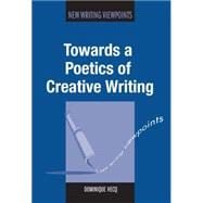 Towards a Poetics of Creative Writing