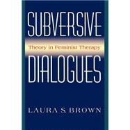 Subversive Dialogues Theory In Feminist Therapy