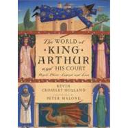 World of King Arthur and His Court The: People, Places, Legend, and Lore