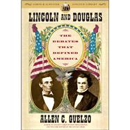 Lincoln and Douglas : The Debates that Defined America