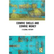 Cowrie Shells and Cowrie Money: An International History