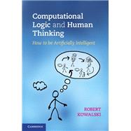 Computational Logic and Human Thinking