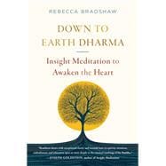 Down to Earth Dharma Insight Meditation to Awaken the Heart,9781645473213