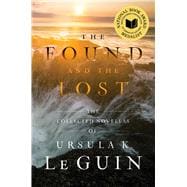 The Found and the Lost The Collected Novellas of Ursula K. Le Guin
