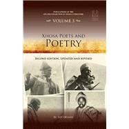 Xhosa Poets and Poetry Second Edition, Updated and Revised