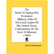 Battle of Spring Hill, Tennessee : Military Order of the Loyal Legion of the United States, Commandery of the State of Missouri (1907)