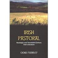 Irish Pastoral Nostalgia in Twentieth-Century Irish Literature