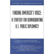 Finding America's Voice: A Strategy for Reinvigorating U.S. Public Diplomacy : Report of an Independent Task Force Sponsored by the Council on Foreign Relations