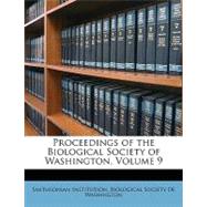 Proceedings of the Biological Society of Washington, Volume 9