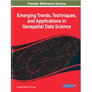 Emerging Trends, Techniques, and Applications in Geospatial Data Science