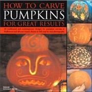 How to Carve Pumpkins for Great Results