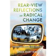 Rear-View Reflections on Radical Change A Green Grandma's Memoir and Call for Climate Action