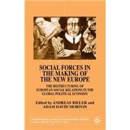 Social Forces in the Making of the New Europe : The Restructuring of European Social Relations in the Global Political Economy