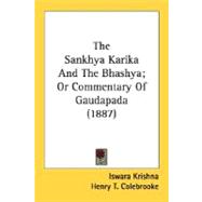 The Sankhya Karika and the Bhashya, or Commentary of Gaudapada 1887