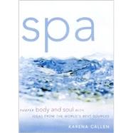 Spa : Pamper Body and Soul with Ideas from the World's Best Sources