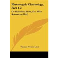 Phrenotypic Chronology, Part 1-2 : Or Historical Facts, etc. with Sentences (1844)
