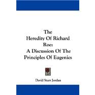 The Heredity of Richard Roe: A Discussion of the Principles of Eugenics