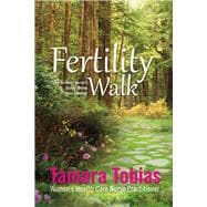 Fertility Walk A Fertility Nurse's Guide Along Your Journey