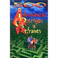 500 Adivinanzas, Acertijos y Refranes / 500 Riddles and Spanish Popular Phases