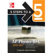 5 Steps to a 5 AP Physics B&C, 2010-2011 Edition, 3rd Edition