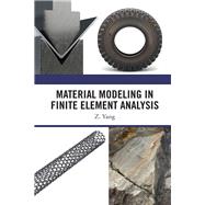 Material Modeling in Finite Element Analysis