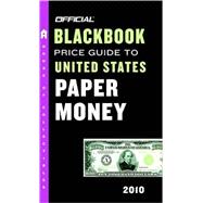 The Official Blackbook Price Guide to United States Paper Money 2010, 42nd Edition