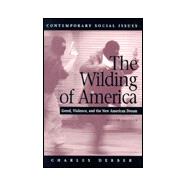 The Wilding of America: Greed, Violence, and the New American Dream