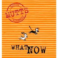 What Now MUTTS VII