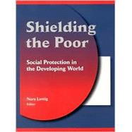 Shielding the Poor Social Protection in the Developing World