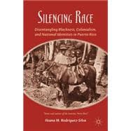 Silencing Race Disentangling Blackness, Colonialism, and National Identities in Puerto Rico