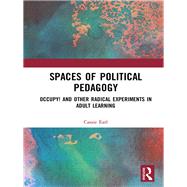Spaces of Political Pedagogy: Occupy! and other radical experiments in adult learning