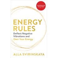 Energy Rules Deflect Negative Vibrations and Own Your Energy
