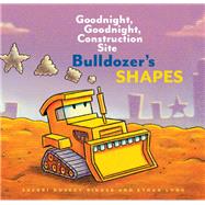 Bulldozer?s Shapes: Goodnight, Goodnight, Construction Site (Kids Construction Books, Goodnight Books for Toddlers)