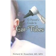 A Parent's Guide To Ear Tubes