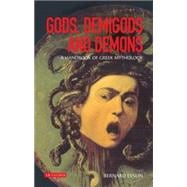 Gods, Demigods and Demons A Handbook of Greek Mythology