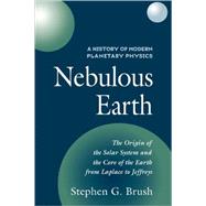 A History of Modern Planetary Physics: Nebulous Earth