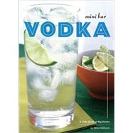 Mini Bar: Vodka A Little Book of Big Drinks