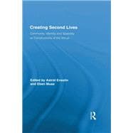 Creating Second Lives: Community, Identity and Spatiality as Constructions of the Virtual