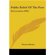 Public Relief of the Poor : Six Lectures (1901)