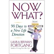 Now What? : 90 Days to a New Life Direction